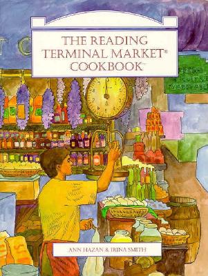 The Reading Terminal Market Cookbook - Hazan, Ann, and Smith, Irina