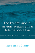 The Readmission of Asylum Seekers under International Law
