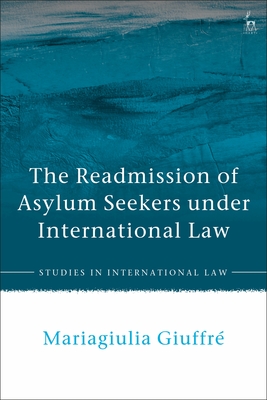 The Readmission of Asylum Seekers Under International Law - Giuffr, Mariagiulia
