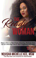 The Ready Woman: How to Bounce Back from Adversity, Redesign Your Life for Amazing Love and Real Happiness in 9 Steps