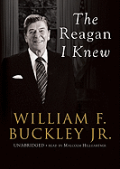 The Reagan I Knew - Jr, William F Buckley, and Hillgartner, Malcolm (Read by)