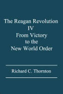The Reagan Revolution IV: From Victory to the New World Order