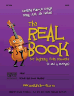 The Real Book for Beginning Violin Students (D and A Strings): Seventy Famous Songs Using Just Six Notes