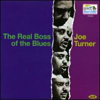 The Real Boss of the Blues - Big Joe Turner