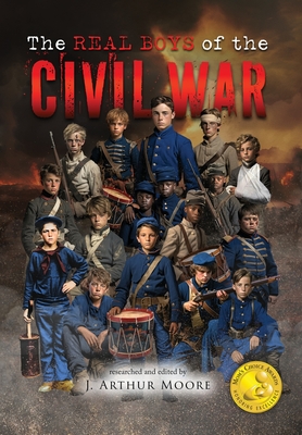 The Real Boys of the Civil War (Colored Edition) - Moore, J Arthur