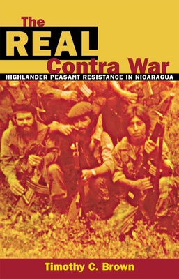 The Real Contra War - Brown, Timothy C