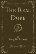 The Real Dope (Classic Reprint)