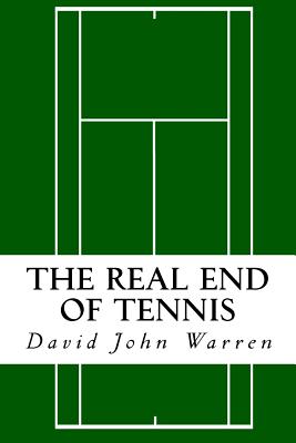 The Real End of Tennis - Warren, David John