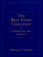 The Real Estate Challenge: Capitalizing on Change - Poorvu, William J