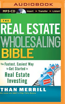 The Real Estate Wholesaling Bible - Merrill, Than (Read by)