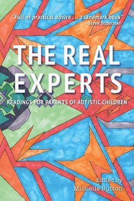 The Real Experts: Readings for Parents of Autistic Children - Sutton, Michelle (Editor)