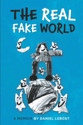 The Real Fake World - Wexler, Alice (Editor), and Carroll, Patty (Editor), and Lebost, Daniel