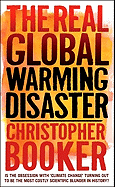 The Real Global Warming Disaster: Is the Obsession with 'Climate Change' Turning Out to Be the Most Costly Scientific Blunder in History?