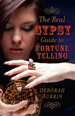 The Real Gypsy Guide to Fortune Telling - Durbin, Deborah