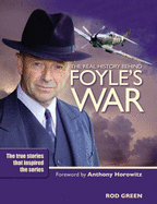 The Real History of "Foyle's War": The Truth Behind the Fiction