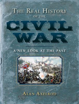 The Real History of the Civil War: A New Look at the Past - Axelrod, Alan