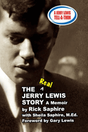 The REAL Jerry Lewis Story: A Memoir by Rick Saphire