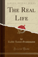 The Real Life (Classic Reprint)