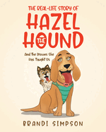 The Real-Life Story of Hazel the Hound: And the Lessons She Has Taught Us
