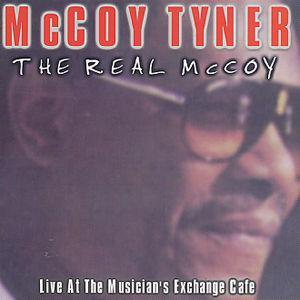 The Real McCoy: Live at the Musician's Exchange Cafe - McCoy Tyner