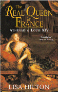 The Real Queen of France: Athenais and Louis XIV