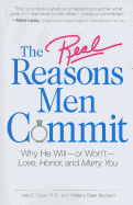 The Real Reasons Men Commit: Why He Will - Or Won't - Love, Honor and Marry You