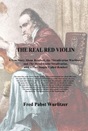 The Real Red Violin: A True Story About Rembert, the Stradivarius Wurlitzer and The Mendelssohn Stradivarius, with a Play Simply Called Rembert