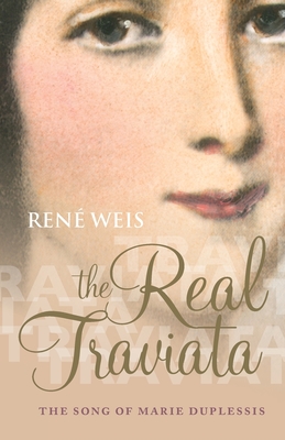 The Real Traviata: The Song of Marie Duplessis - Weis, Ren