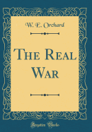 The Real War (Classic Reprint)