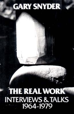 The Real Work: Interviews and Talks, 1964-79 - McLean, William Scott, and Snyder, Gary