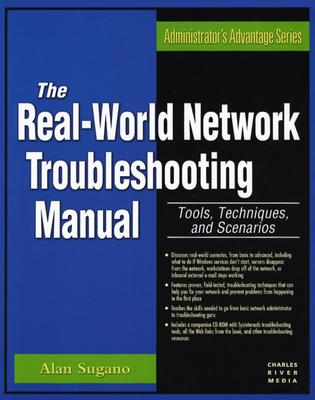 The Real-World Network Troubleshooting Manual: Tools, Techniques, and Scenarios - Sugano, Alan