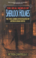 The Real World of Sherlock Holmes: The True Crime Casebooks of Arthur Conan Doyle - Costello, Peter