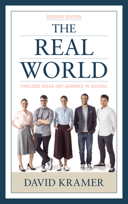 The Real World: Timeless Ideas Not Learned in School - Kramer, David