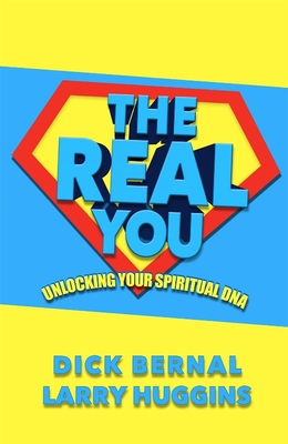 The Real You: Unlocking Your Spiritual DNA - Huggins, Larry