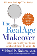 The Realage Makeover: Take Years Off Your Looks and Add Them to Your Life
