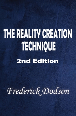 The Reality Creation Technique - Dodson, Frederick E