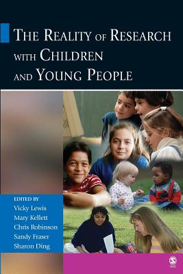 The Reality of Research with Children and Young People - Lewis, Vicky (Editor), and Kellett, Mary (Editor), and Robinson, Chris (Editor)