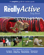 The Really Active Dog Book: A Complete Guide to Canine Sports