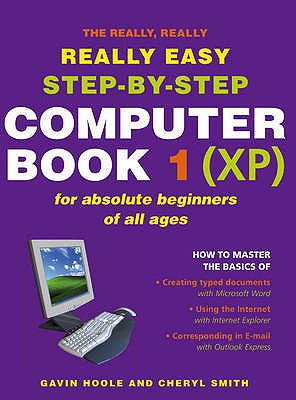 The Really Really Really Easy Step- By Step Computer Book 1 (XP) - Hoole, Gavin, and Smith, Cheryl