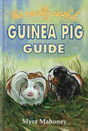 The Really Useful Guinea Pig Guide - Mahoney, Myra