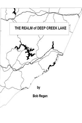 The Realm of Deep Creek Lake - Regan, Bob