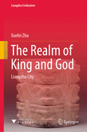 The Realm of King and God: Liangzhu City