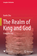 The Realm of King and God: Liangzhu City