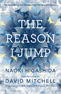 The Reason I Jump: The Inner Voice of a Thirteen-Year-Old Boy with Autism - Higashida, Naoki, and Yoshida, KA (Translated by), and Mitchell, David (Translated by)