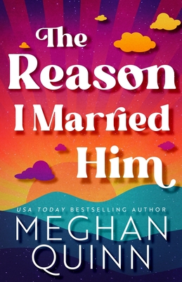 The Reason I Married Him - Quinn, Meghan