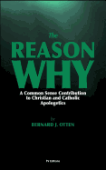 The Reason Why: A Common Sense Contribution to Christian and Catholic Apologetics
