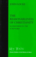 The Reasonableness of Christianity: As Delivered in the Scriptures