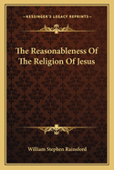 The Reasonableness of the Religion of Jesus