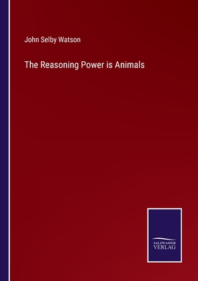 The Reasoning Power is Animals - Watson, John Selby