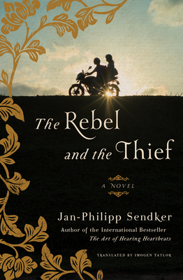 The Rebel and the Thief - Sendker, Jan-Philipp, and Taylor, Imogen (Translated by)